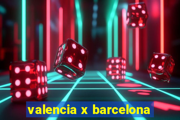 valencia x barcelona